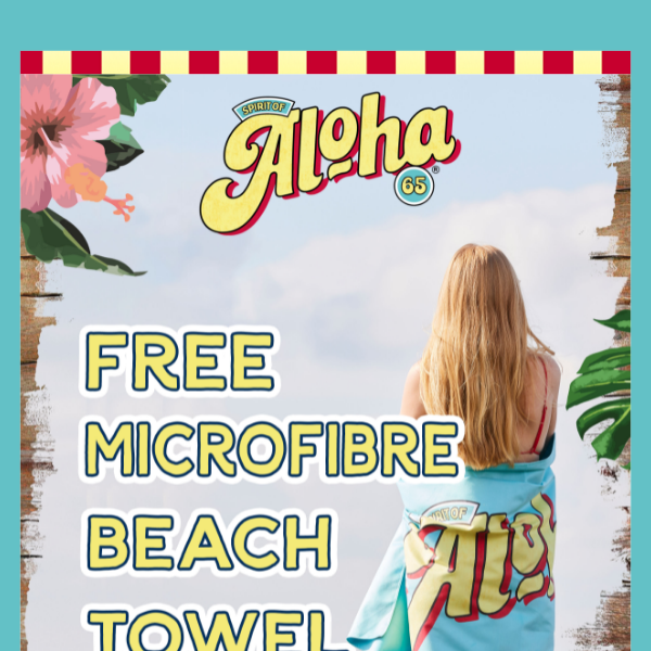 IT'S BACK: grab Aloha 65, get a FREE beach towel! 🏝