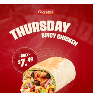 🔥 SPICY CHICKEN  burrito for $7.49 today!
