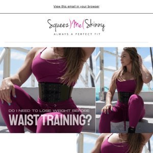 Do I need to lose weight before waist training? 🤔