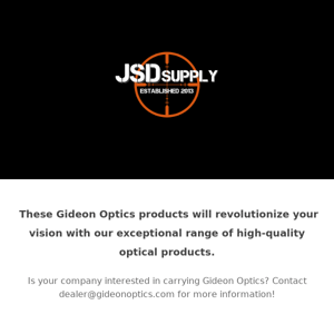 Check out these Gideon Optics!