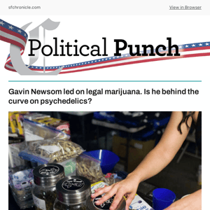 Gavin Newsom led on legal marijuana. Is he behind the curve on psychedelics?