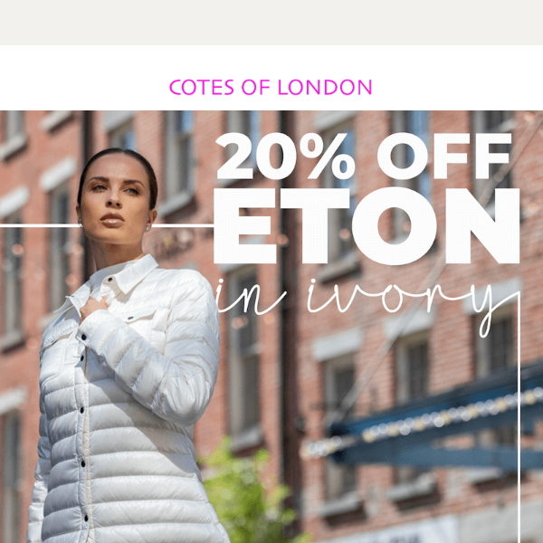 20% off Eton Ivory! 🥰