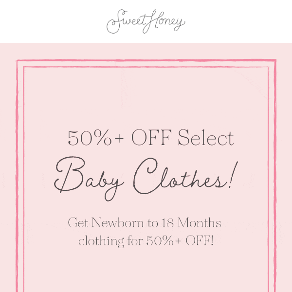 50%+ OFF on select Baby Clothes! 🥳