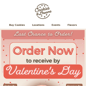 Last Chance for V-Day Orders!