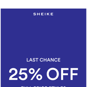 Last Chance to Shop 25% Off Full Price