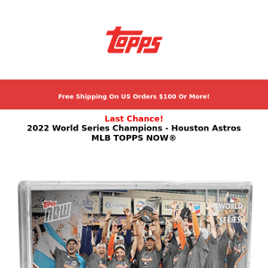 Last Chance! 2022 World Series Champions - Houston Astros MLB TOPPS NOW®