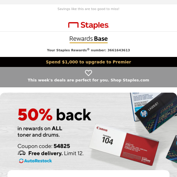 50 back in rewards on all toner and drums just for you. Staples