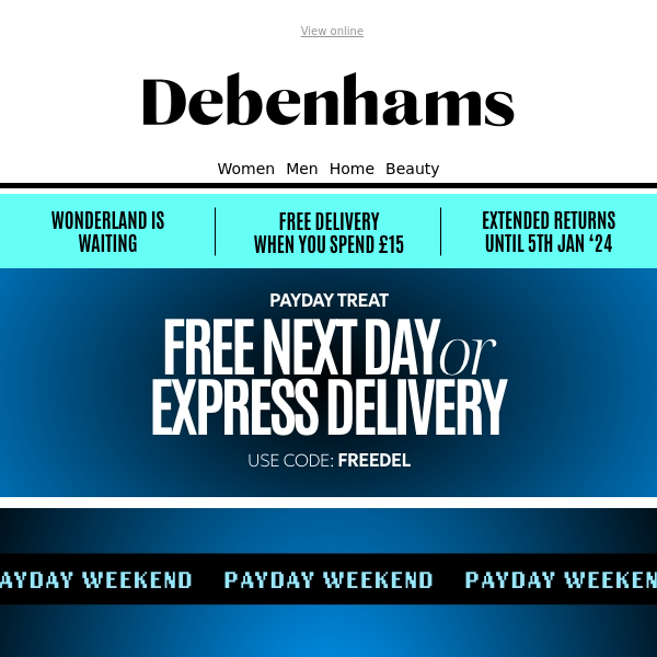 FREE Next Day Delivery + Payday is here! Debenhams 💙