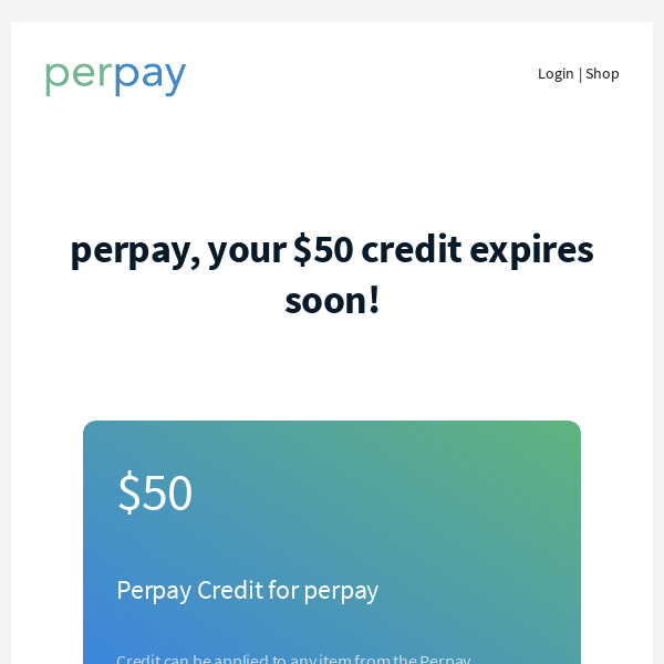 Perpay, your 50 credit expires soon! Perpay