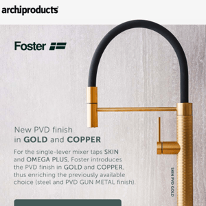 New Foster PVD finish in GOLD and COPPER for the SKIN and OMEGA PLUS mixer taps