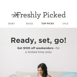 READY, SET, GO! Get $100 Off Weekenders! ✈️