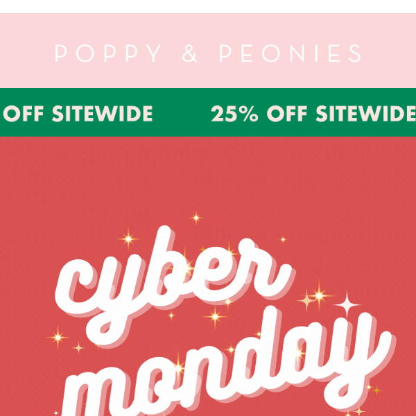 CYBER MONDAY: 25% OFF SITEWIDE