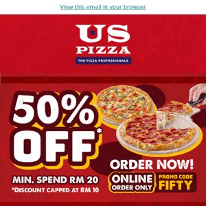 🔥 US Pizza Malaysia, 50% OFF ONLINE ORDER!