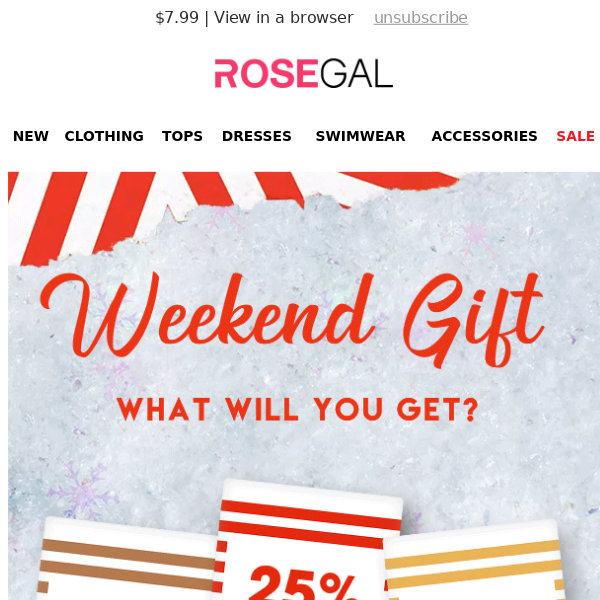 You got a WEEKEND GIFT from ROSEGAL!