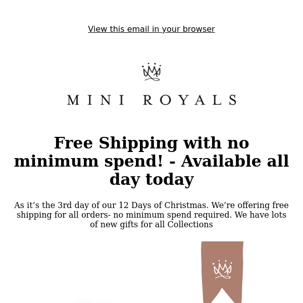 Enjoy Free Shipping today! No minimum spend required