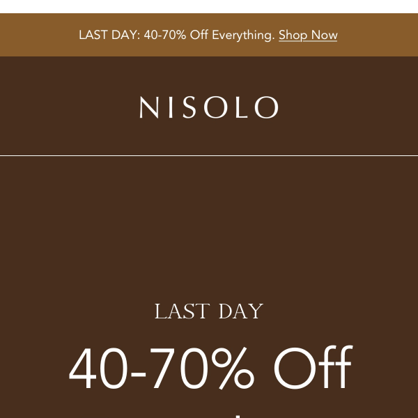 LAST DAY: 40-70% OFF EVERYTHING