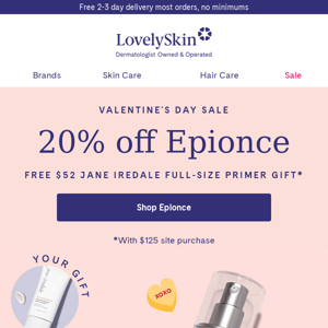 💕 Shop your heart out with 20% off Epionce & free $52 Primer gift