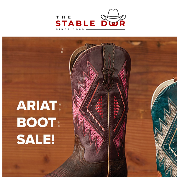 ARIAT BOOT BONANZA! NEW STOCK AT DISCOUNT PRICES! WHILE STOCKS LAST!