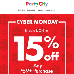It’s Cyber Monday! One Day Only to save 15% on Any $59+ purchase!