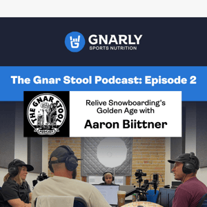 Our Second Episode of The Gnar Stool Podcast is Live!