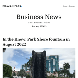 Business news: In the Know: Park Shore fountain in August 2022