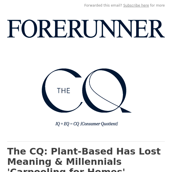 The CQ: Plant-Based Has Lost Meaning & Millennials 'Carpooling for Homes'