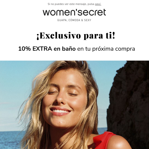 ¡-10% EXTRA en baño en tu próxima compra! Válido en Women’secret y Brands We Love.