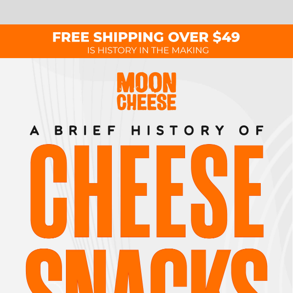 🧀 Snacks Through History: Moon Cheese's Sensational Journey!