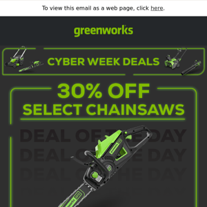 30% OFF select Chainsaws for Cyber Week!