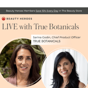 We’re going LIVE! w/ True Botanicals