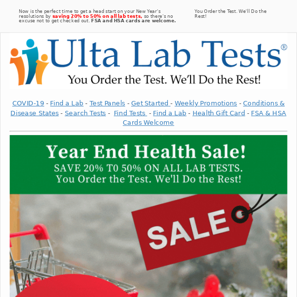 SAVE 20% T0 50% ON ALL LAB TESTS. Get your health checked during our End of Year Wellness sale and Get 20% to 50% off all lab tests.