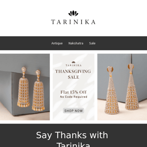 Thanksgiving Sale is live! Flat 15% Off on Everything | Tarinika ❤️