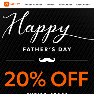 Happy Father's Day! 20% Off Entire Store