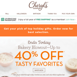 LAST CHANCE for up to 40% off during Bakery Blowout.