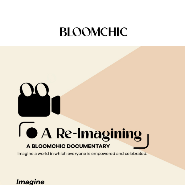 "A Re-Imagining" | BloomChic's 2024 Documentary Series