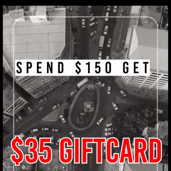NEW DROPS | SPEND $150 GET $35 GIFT CARD FOR FREE!