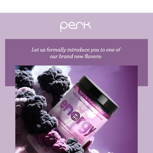 Let us Formally Introduce You to Perk Energy Berries & Cream.