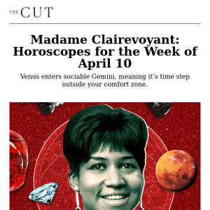 Madame Clairevoyant: Horoscopes for the Week of April 10