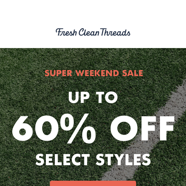 🏈  HALFTIME: Super Weekend Sale