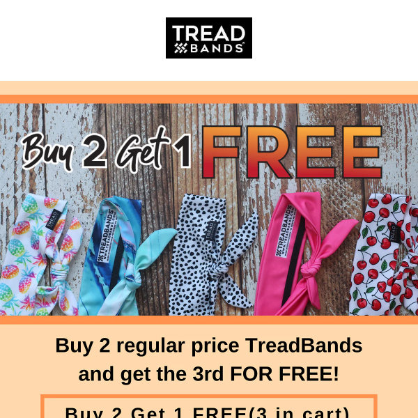 LAST CALL! Buy 2 Get 1 FREE! All TreadBands!