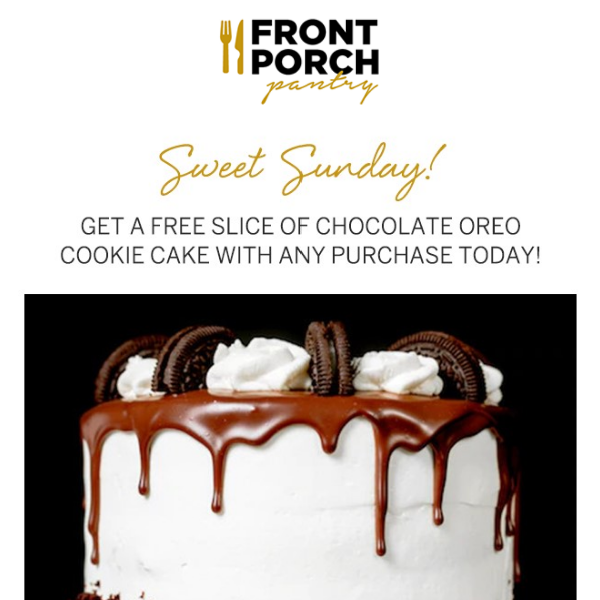 Sweet Saturday! Free Oreo Cake Slice w/ Any Purchase Today!