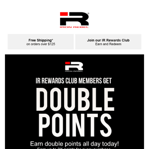 MEMBERS ONLY Earn Double Points Today!