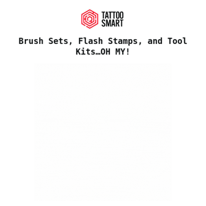 Brush Sets, Flash Stamps, and Tool Kits… OH MY!