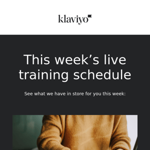 Learn live with Klaviyo customer ed this week