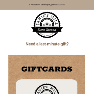 Our e-Gift Card is an instant 🎁!  You can also pick up last-minute gifts at Janie's Mill, or order online🌲