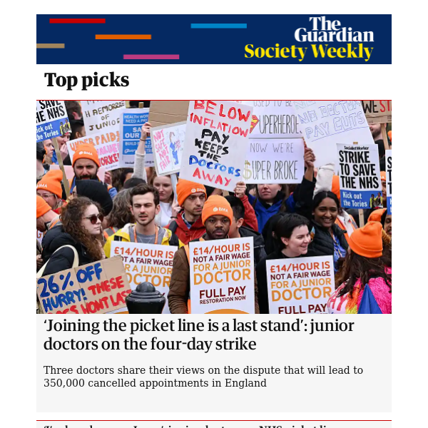 Society Weekly: ‘Joining the picket line is a last stand’: junior doctors on the four-day strike