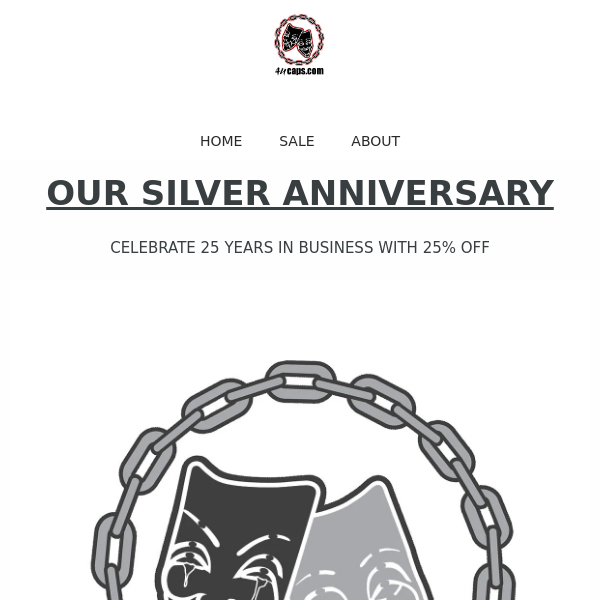 25 YEARS IN BUSINESS CALLS FOR 25% OFF SITEWIDE