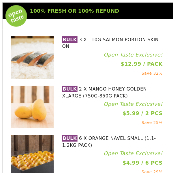 3 X 110G SALMON PORTION SKIN ON ($12.99 / PACK), 2 X MANGO HONEY GOLDEN XLARGE (750G-850G PACK) and many more!