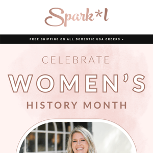 Celebrate Women's History Month with a little Spark*l ✨