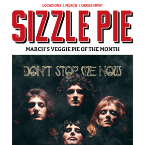 DONT STOP ME NOW is the Veggie Pie of the Month!